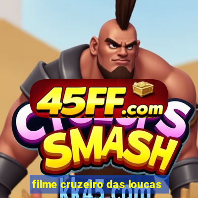 filme cruzeiro das loucas